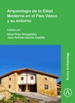 Arqueologia de la Edad Moderna en el Pais Vasco y su entorno