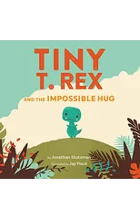 Tiny T. Rex and the Impossible Hug