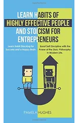 Learn Habits of Highly Effective People and Stoicism for Entrepreneurs