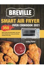 Breville Smart Air Fryer Oven Cookbook 2021