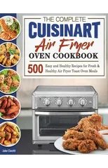 The Complete Cuisinart Air Fryer Oven Cookbook
