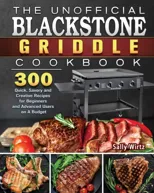 The Unofficial Blackstone Griddle Cookbook