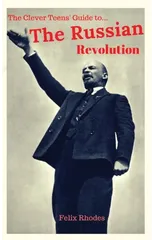 The Clever Teens' Guide to the Russian Revolution