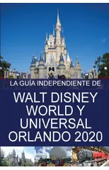 La Guia Independiente de Walt Disney World y Universal Orlando 2020
