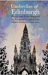 Umbrellas of EdinburghPoetry and Prose Inspired by Scotland’s Capital City