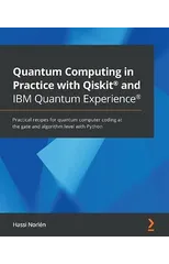 Quantum Computing in Practice with Qiskit® and IBM Quantum Experience®