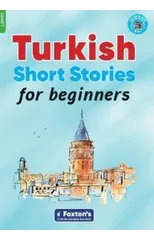 Turkish Short Stories for Beginners - Based on a comprehensive grammar and vocabulary framework (CEFR A1) - with quizzes , full answer key and online audio