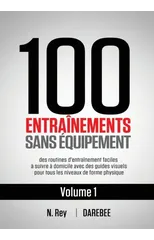 100 Entrainements Sans Equipement Vol. 1