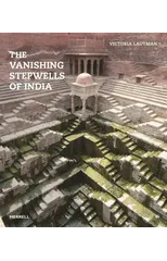The Vanishing Stepwells of India