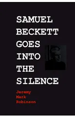 Samuel Beckett Goes Into the Silence