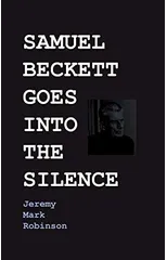 Samuel Beckett Goes Into the Silence