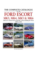 The Complete Catalogue of the Ford Escort Mk 3, Mk 4, Mk 5 & Mk 6