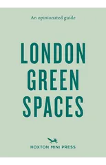 An Opinionated Guide to London Green Spaces