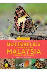 A Naturalist's Guide to the Butterflies of Peninsular Malaysia, Singapore & Thailand (3rd edition)