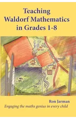 Teaching Waldorf Mathematics in Grades 1-8