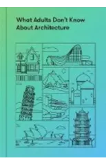 What Adults Don’t Know About Architecture