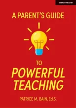A Parent's Guide to Powerful Teaching