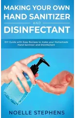 Making Your Own Hand Sanitizer and Disinfectant
