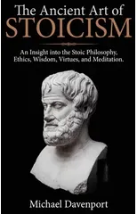 The Ancient Art of Stoicism
