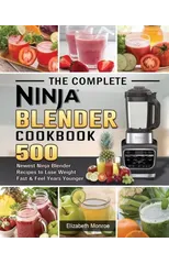 The Complete Ninja Blender Cookbook