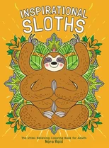 Inspirational Sloths - The Stress Relieving Coloring Book For Adults