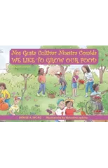 Nos Gusta Cultivar Nuestros Alimentos / We Like to Grow Our Food