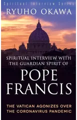 Spiritual Interview with the Guardian Spirit of Pope Francis