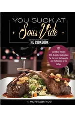 You Suck At Sous Vide!, The Cookbook