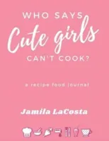 Who Says Cute Girls Can't Cook?