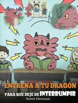 Entrena a tu Dragon para que Deje de Interrumpir