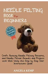 Needle Felting Book for Beginners