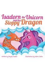 Isadorn the Unicorn and the Sloppy Dragon