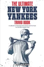 The Ultimate New York Yankees Trivia Book