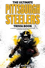 The Ultimate Pittsburgh Steelers Trivia Book