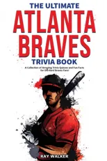 The Ultimate Atlanta Braves Trivia Book