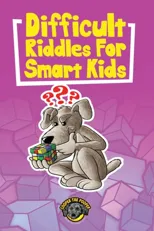 Difficult Riddles for Smart Kids