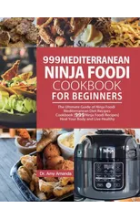 999 Mediterranean Ninja Foodi Cookbook for Beginners