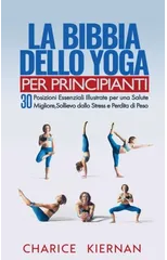 La Bibbia Dello Yoga Per Principianti
