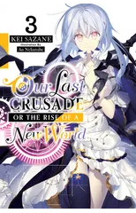 Our Last Crusade or the Rise of a New World, Vol. 3 (light novel)