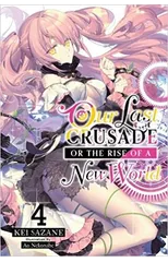 Our Last Crusade or the Rise of a New World, Vol. 4 (light novel)