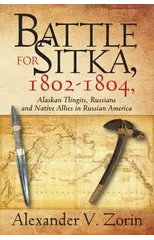 Battle for Sitka,1802 -1804, Alaskan Tlingits, Russians and Native Allies in Russian America
