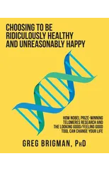 Choosing to Be Ridiculously Healthy and Unreasonably Happy