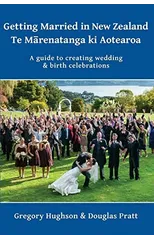 Getting Married in New Zealand – Te Marenatanga ki Aotearoa
