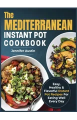 The Mediterranean Instant Pot Cookbook