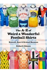 The A to Z of Weird & Wonderful Football Shirts