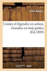 Contes Et Legendes En Action, Charades En Trois Parties