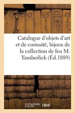 Catalogue d'Objets d'Art Et de Curiosite, Bijoux Montes de Diamants, Orfevrerie d'Art