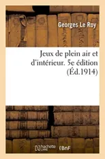 Jeux de Plein Air Et d'Interieur. 5e Edition