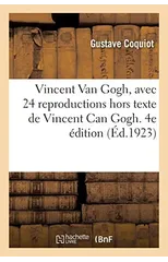 Vincent Van Gogh, Avec 24 Reproductions Hors Texte de Vincent Can Gogh. 4e Edition