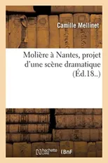 Moliere A Nantes, Projet d'Une Scene Dramatique